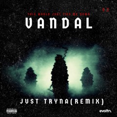 Night Lovell - Just Tryna (VANDAL Remix) [FREE DOWNLOAD]