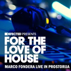 For The Love Of House (Marco Fondera Live In Prostorija)
