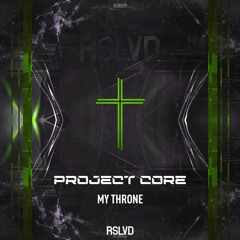 Project Core - My Throne † | Official Preview [OUT NOW]