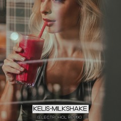 Kellis-Milkshake(Electrohol Remix)[FREE DOWNLOAD]