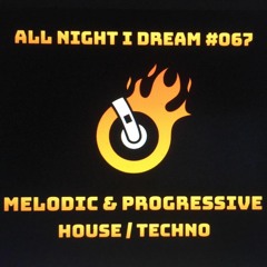 #AllNightIDream #067 #AfroDeep #EtherealTechno #MelodicHouse #MelodicTechno #ProgressiveHouse