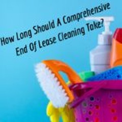 How Long Should A Comprehensive End Of Lease Cleaning Take?