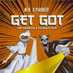 AFK & Parker - Get Got (The Infamous & Kz Beatz Flip)