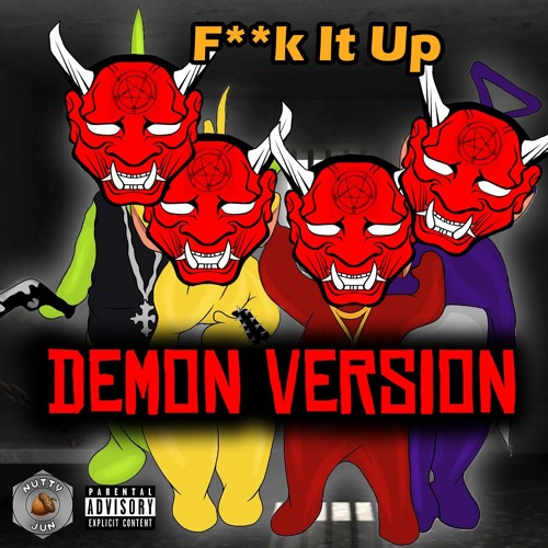 Nutty Jun - Fuck It Up (Demon Version)