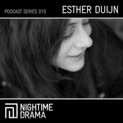 Nightime Drama Podcast 015 - Esther Duijn