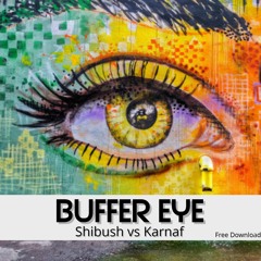 Shibush vs Karnaf - Buffer Eye (free download)