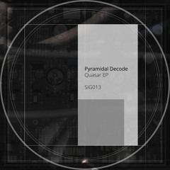 Pyramidal Decode - Quasar EP (SIG013)