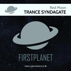 Red Moon - Trance Syndagate_Original mix Out on Firstplanet