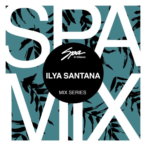 Spa In Disco - Artist 016 - ILYA SANTANA - Mix series