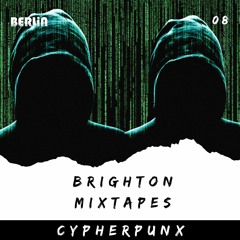 Brighton Mixtapes - Cypherpunx - Episode 008