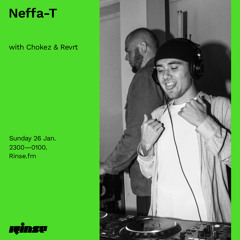 Neffa-T with Chokez & Revrt   - 26 January 2020