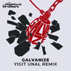 The Chemical Brothers - Galvanize (Yigit Unal Remix)