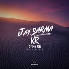 Jay Sarma & KR feat. blxckbxrd - Game On [Bass Rebels Release]