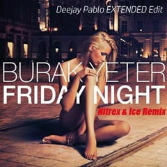 Burak Yeter - Friday Night (Nitrex & Ice Remix) (Deejay Pablo Extended Edit)