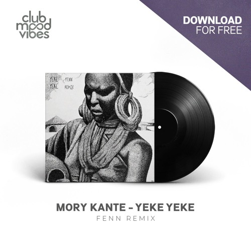 Stream FREE DOWNLOAD: Mory Kante - Yeke Yeke (FENN Remix) [CMVF021] by Club  Mood Vibes | Listen online for free on SoundCloud