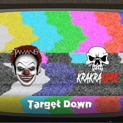 ♫ Ketamane Vs Krakrakore - Target Down ♫ -> ♪ Hardcore ♪