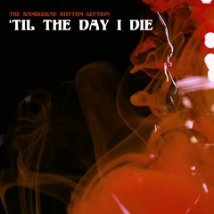'Til the Day I Die