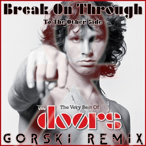Stream The Doors Break On Through (GORSKI Remix) REMASTERED (FREE