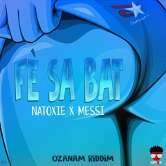 Natoxie Ft Messi - Fè Sa Bat (Ozanam Riddim) 2020