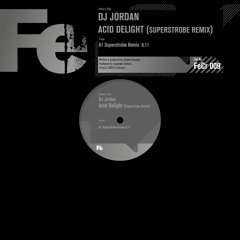 DJ Jordan - Acid Delight (Superstrobe Remix) [FeCr 009]