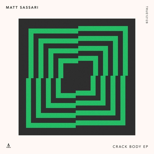 Matt Sassari — Crack Body — Truesoul — TRUE12128