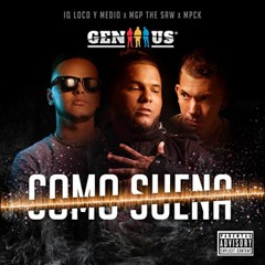 GENIIIUS - Como Suena - (feat. IQ Loco Y Medio, MGP The Saw & MPCK)