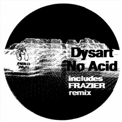 Premiere: Dysart - No Acid (Frazi.er Remix) [Kneaded Pains]