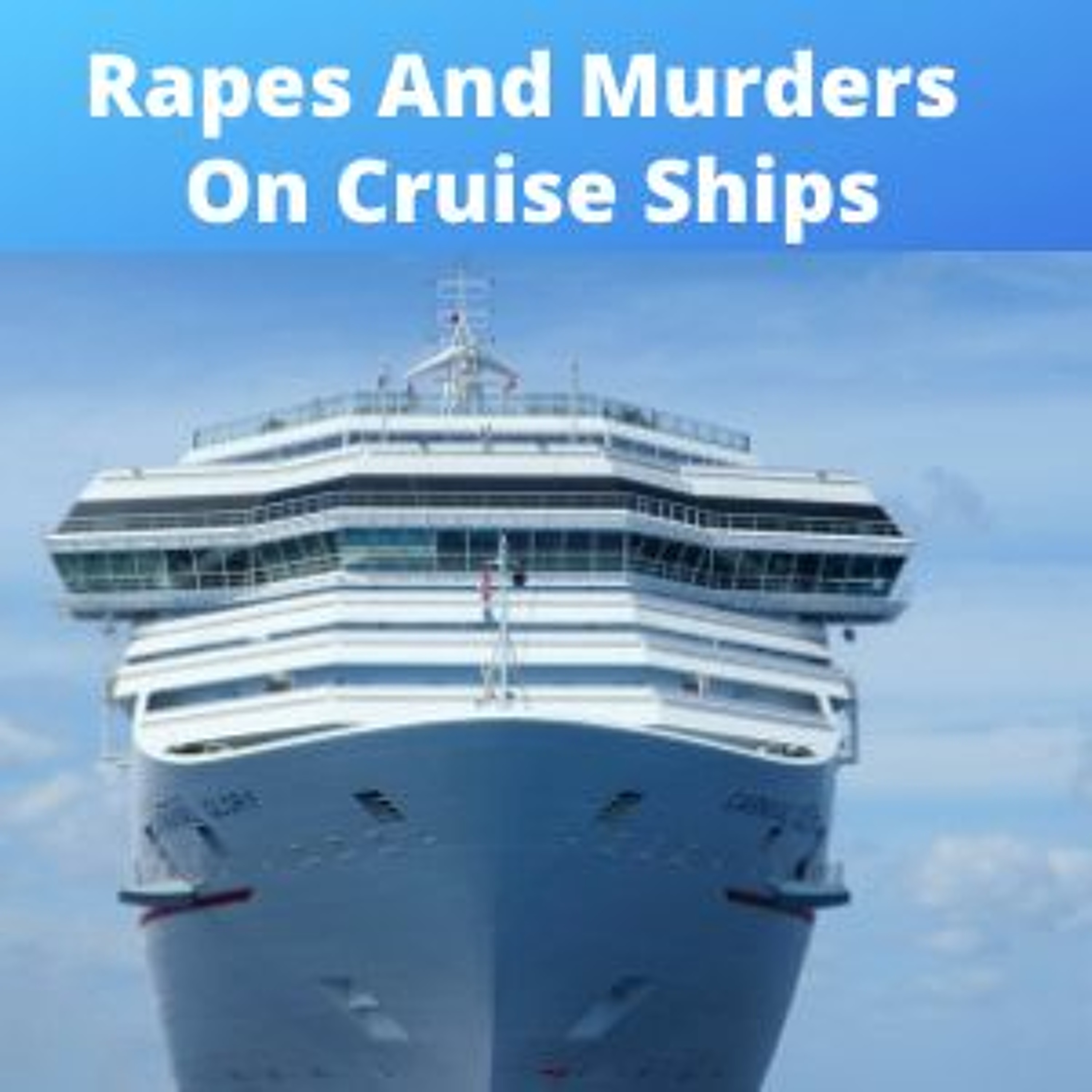 Murders And Rapes On Cruise Ships episode artwork