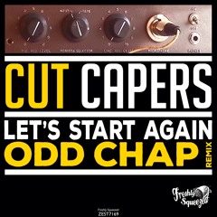 Cut Capers - Let's Start Again (Odd Chap Remix)