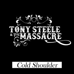 Tony Steele & The Massacre - Cold Shoulder