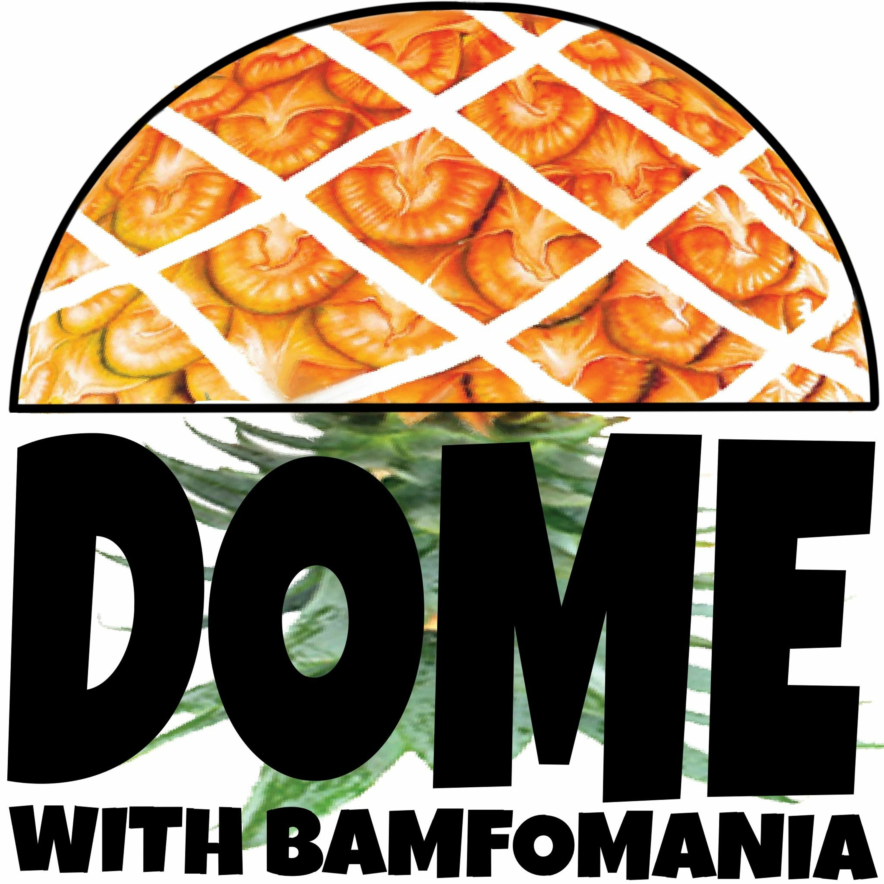 Dome with Bamfomania