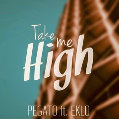 Pegato - Take Me High (featuring Eklo)