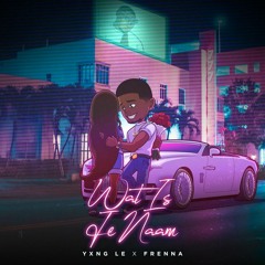 Yxng Le & Frenna - Wat Is Je Naam (KEVINS & LAFUNKER EDIT)