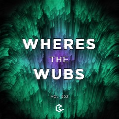 WHERES THE WUBS (VOL 002)