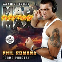 PHIL ROMANO // MAD MAX PROMO PODCAST