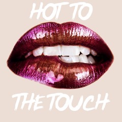 Hot To The Touch December 2019