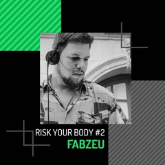 Risk Your Body #2 - Fabzeu