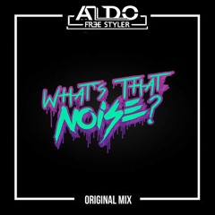 What's That Noise - Aldofreestyler (Priview)