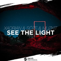 Xadrian & SöZE & Muzkit - See The Light(Original Mix)[AVAILABLE NOW!]