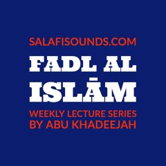 L4 Fadl Al Islam by Abu Khadeejah 28112019