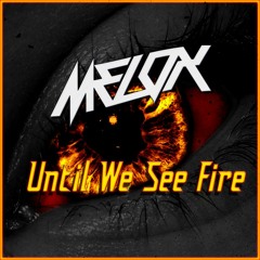 MeLoX - Until We See Fire