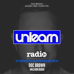 Doc Brown // Unlearn:Radio #107 (January 2020)