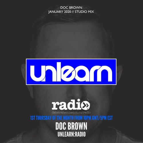 Doc Brown // Unlearn:Radio #107 (January 2020)