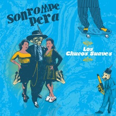 Son Rompe Pera Featuring Macha - Los Chucos Suaves