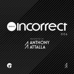 Incorrect Radio 006 - Presented by Anthony Attalla