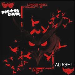 London Nebel - Crowls (Doctor Chubs X ALRGHT remix)