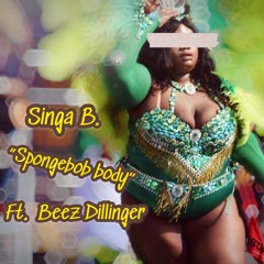 Singa B. - "Spongebob Body" ft. Beez Dillinger