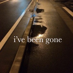 I’ve Been Gone (prod. Candle Lights)
