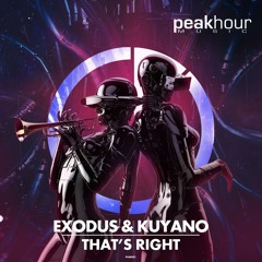 Exodus & Kuyano - That's Right [OUT NOW]