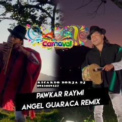 CARNAVAL (pawkar Raymi) - ANGEL GUARACA REMIX 2020